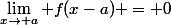 \lim_{x\rightarrow a} f(x-a) = 0