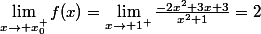 \lim_{x\rightarrow x_0^+}f(x)=\lim_{x\rightarrow 1^+}\frac{-2x^2+3x+3}{x^2+1}=2