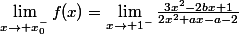 \lim_{x\rightarrow x_0^-}f(x)=\lim_{x\rightarrow 1^-}\frac{3x^2-2bx+1}{2x^2+ax-a-2}