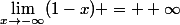 \lim_{x\rightarrow-\infty}(1-x) = +\infty