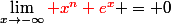 \lim_{x\rightarrow-\infty}{\red x^n e^x} = 0
