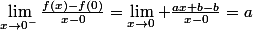 \lim_{x\rightarrow0^{-}}\frac{f(x)-f(0)}{x-0}=\lim_{x\rightarrow0} \frac{ax+b-b}{x-0}=a