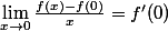 \lim_{x\rightarrow0}\frac{f(x)-f(0)}{x}=f'(0)