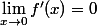 \lim_{x\rightarrow0}f'(x)=0