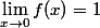 \lim_{x\rightarrow0}f(x)=1