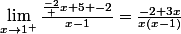 \lim_{x\rightarrow1^{+}}\frac{\frac{-2} {x}+5 -2}{x-1}=\frac{-2+3x}{x(x-1)}