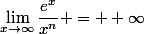 \lim_{x\to\infty}\dfrac{e^x}{x^n} = +\infty