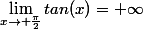 \lim_{x\to \frac{\pi}{2}}tan(x)=+\infty