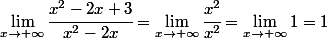 \lim_{x\to+\infty}\cfrac{x^{2}-2x+3}{x^{2}-2x}=\lim_{x\to+\infty}\cfrac{x^{2}}{x^{2}}=\lim_{x\to+\infty}1=1