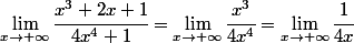 \lim_{x\to+\infty}\cfrac{x^{3}+2x+1}{4x^{4}+1}=\lim_{x\to+\infty}\cfrac{x^{3}}{4x^{4}}=\lim_{x\to+\infty}\cfrac{1}{4x}