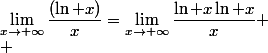 \lim_{x\to+\infty}\dfrac{(\ln x)}{x}=\lim_{x\to+\infty}\dfrac{\ln x\ln x}{x}
 \\ 