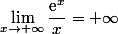 \lim_{x\to+\infty}\dfrac{\text{e}^x}{x}=+\infty