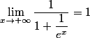 \lim_{x\to+\infty}\dfrac{1}{1+\dfrac{1}{e^{x}}}=1