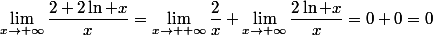 \displaystyle&nbsp;&nbsp;\lim_{x\to+\infty}\dfrac{2+2\ln x}{x}=\lim_{x\to +\infty}\dfrac{2}{x}+\lim_{x\to+\infty}\dfrac{2\ln x}{x}=0+0=0