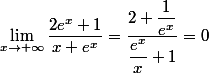 \lim_{x\to+\infty}\dfrac{2e^{x}+1}{x+e^{x}}=\dfrac{2+\dfrac{1}{e^{x}}}{\dfrac{e^{x}}{x}+1}=0