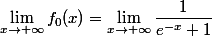 \lim_{x\to+\infty}f_{0}(x)=\lim_{x\to+\infty}\dfrac{1}{e^{-x}+1}