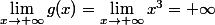 \lim_{x\to+\infty}g(x)=\lim_{x\to+\infty}x^{3}=+\infty