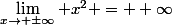 \lim_{x\to \pm\infty} x^2 = +\infty