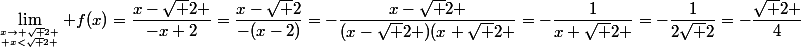 \lim_{x\to \sqrt 2 \atop x<\sqrt 2 } f(x)=\dfrac{x-\sqrt 2 }{-x+2}=\dfrac{x-\sqrt 2}{-(x-2)}=-\dfrac{x-\sqrt 2 }{(x-\sqrt 2 )(x+\sqrt 2 }=-\dfrac{1}{x+\sqrt 2 }=-\dfrac{1}{2\sqrt 2}=-\dfrac{\sqrt 2 }{4}