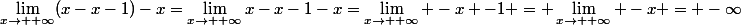 \lim_{x\to +\infty}(x-x-1)-x=\lim_{x\to +\infty}x-x-1-x=\lim_{x\to +\infty} -x -1 = \lim_{x\to +\infty} -x = -\infty