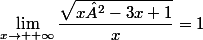 \lim_{x\to +\infty}\dfrac{\sqrt{x²-3x+1}}{x}=1