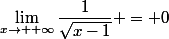 \lim_{x\to +\infty}\dfrac{1}{\sqrt{x-1}} = 0