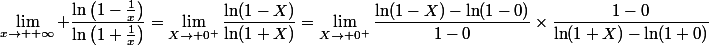 \lim_{x\to +\infty} \dfrac{\ln\left(1-\frac{1}{x}\right)}{\ln\left(1+\frac{1}{x}\right)}=\lim_{X\to 0^+}\dfrac{\ln(1-X)}{\ln(1+X)}=\lim_{X\to 0^+}\dfrac{\ln(1-X)-\ln(1-0)}{1-0}\times\dfrac{1-0}{\ln(1+X)-\ln(1+0)}