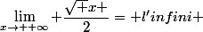 \lim_{x\to +\infty} \dfrac{\sqrt x }{2}=+l'infini 