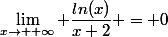 \lim_{x\to +\infty} \dfrac{ln(x)}{x+2} = 0