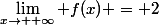 \lim_{x\to +\infty} {f(x)} = 2