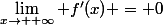 \lim_{x\to +\infty} f'(x) = 0