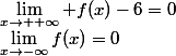 \lim_{x\to-\infty}f(x)=0\quad&nbsp;&nbsp;\lim_{x\to +\infty} f(x)-6=0
