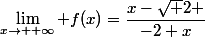 \lim_{x\to +\infty} f(x)=\dfrac{x-\sqrt 2 }{-2+x}