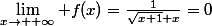 \lim_{x\to +\infty} f(x)=\frac{1}{\sqrt{x+1}+x}=0