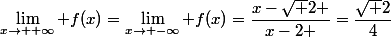 \lim_{x\to +\infty} f(x)=\lim_{x\to -\infty} f(x)=\dfrac{x-\sqrt 2 }{x-2 }=\dfrac{\sqrt 2}{4}