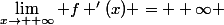 \lim_{x\to +\infty} f '(x) = +\infty 