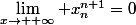 \lim_{x\to +\infty} x_n^{n+1}=0