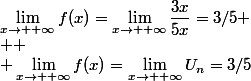 \lim_{x\to +\infty}f(x)=\lim_{x\to +\infty}\dfrac{3x}{5x}=3/5
 \\ 
 \\ \lim_{x\to +\infty}f(x)=\lim_{x\to +\infty}U_n=3/5