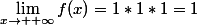 \lim_{x\to +\infty}f(x)=1*1*1=1