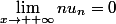 \lim_{x\to +\infty}nu_n=0