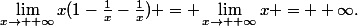 \lim_{x\to +\infty}x(1-\frac{1}{x}-\frac{1}{x}) = \lim_{x\to +\infty}x = +\infty.