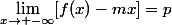 \lim_{x\to -\infty}[f(x)}-mx]=p