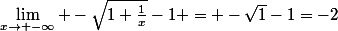 \lim_{x\to -\infty} -\sqrt{1+\frac{1}{x}}-1 = -\sqrt{1}-1=-2