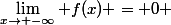 \lim_{x\to -\infty} f(x) = 0 