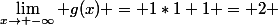 \lim_{x\to -\infty} g(x) = 1*1+1 = 2 
