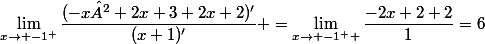 \lim_{x\to -1^{+}}\dfrac{(-x²+2x+3+2x+2)'}{(x+1)'} =\lim_{x\to -1^{+} }\dfrac{-2x+2+2}{1}=6