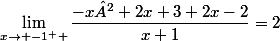 \lim_{x\to -1^{+} }\dfrac{-x²+2x+3+2x-2}{x+1}=2