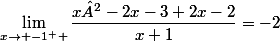 \lim_{x\to -1^{+} }\dfrac{x²-2x-3+2x-2}{x+1}=-2