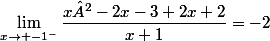 \lim_{x\to -1^{-}}\dfrac{x²-2x-3+2x+2}{x+1}=-2