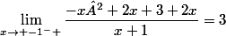 \lim_{x\to -1^{-} }\dfrac{-x²+2x+3+2x}{x+1}=3